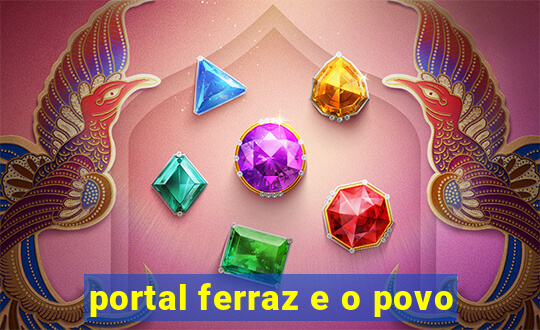 portal ferraz e o povo